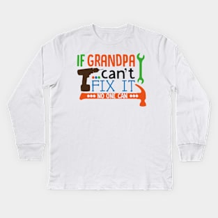 If Grandpa can't fix it, no one can Kids Long Sleeve T-Shirt